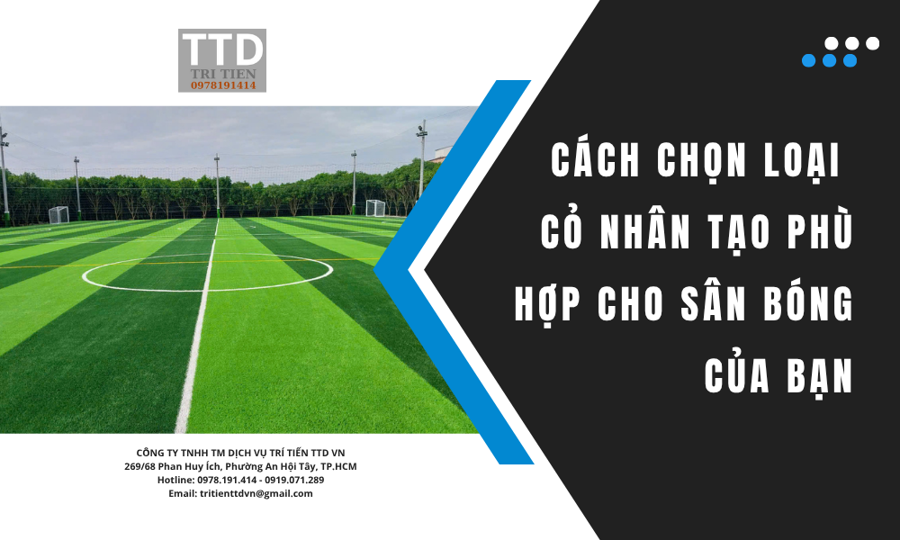 Cách Chọn Loại Cỏ Nhân Tạo Phù Hợp Cho Sân Bóng Của Bạn