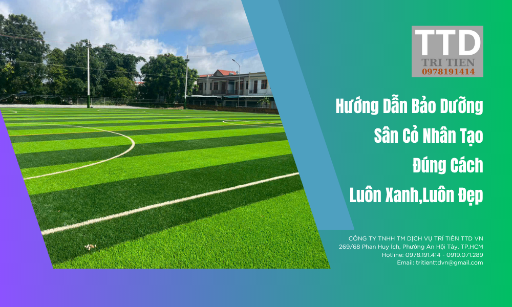 Hướng Dẫn Bảo Dưỡng Sân Cỏ Nhân Tạo Đúng Cách – Luôn Xanh, Luôn Đẹp