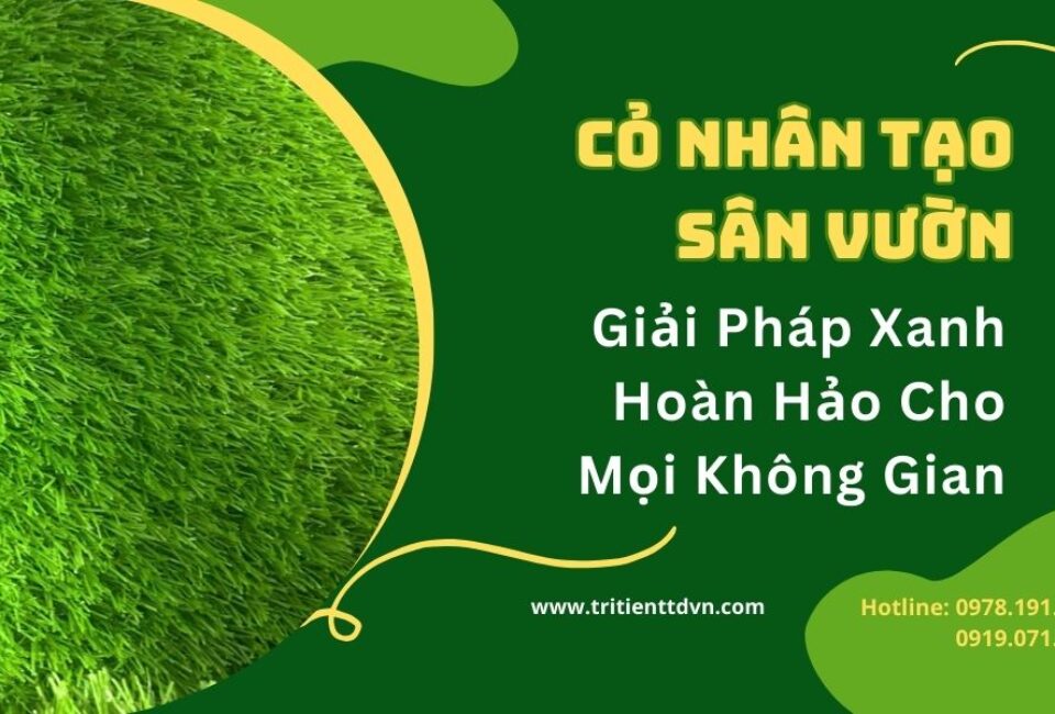 Cỏ Nhân Tạo Sân Vườn: Giải Pháp Xanh Hoàn Hảo Cho Mọi Không Gian