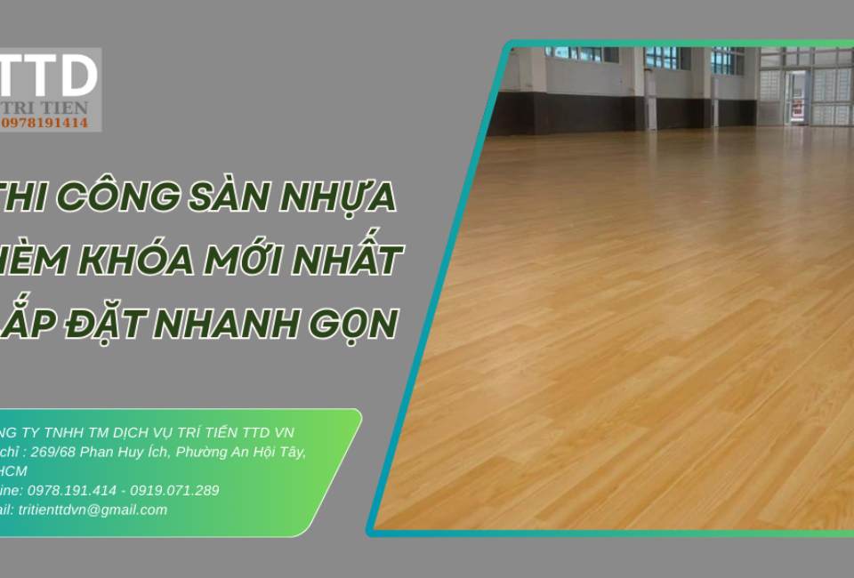 Báo Giá Thi Công Sàn Nhựa Hèm Khóa Mới Nhất – Lắp Đặt Nhanh Gọn