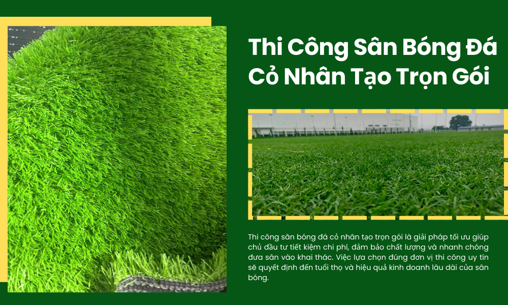 Thi Công Sân Bóng Đá Cỏ Nhân Tạo Trọn Gói – Giá Tốt, Chất Lượng Cao